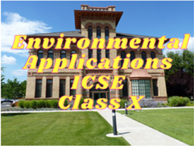 Environmental Applications (ICSE) - Class X